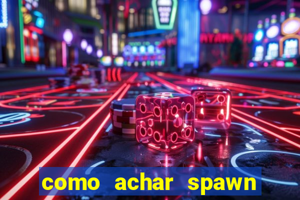 como achar spawn de blaze